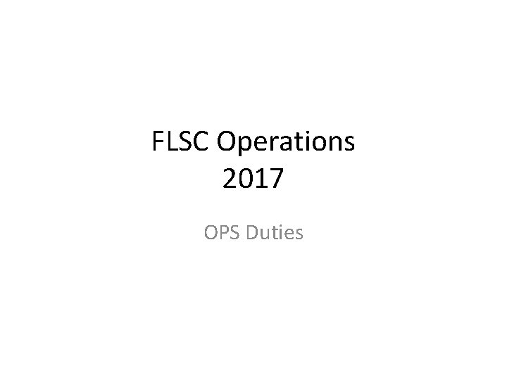 FLSC Operations 2017 OPS Duties 