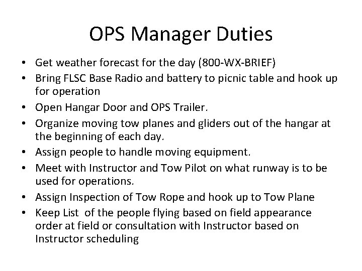 OPS Manager Duties • Get weather forecast for the day (800 -WX-BRIEF) • Bring