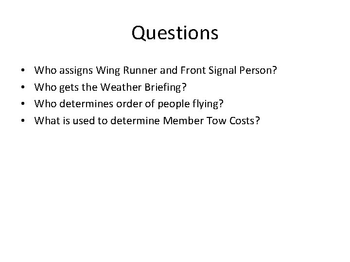 Questions • • Who assigns Wing Runner and Front Signal Person? Who gets the