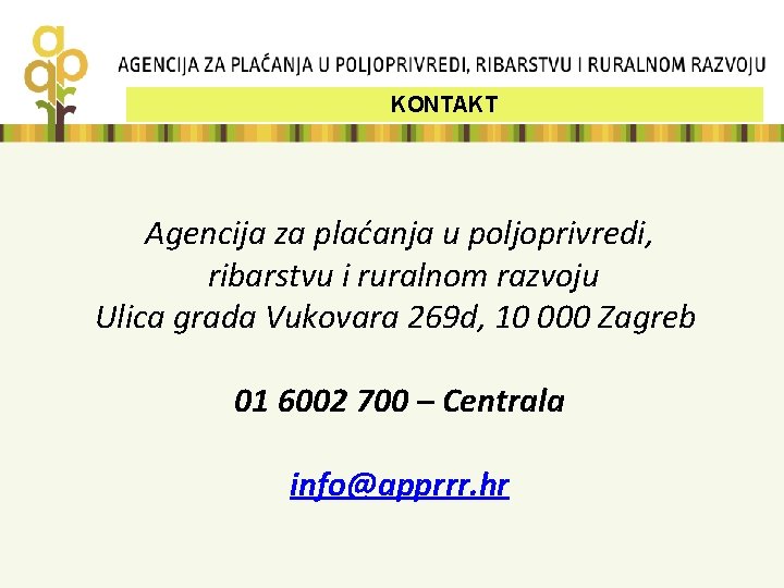 KONTAKT Agencija za plaćanja u poljoprivredi, ribarstvu i ruralnom razvoju Ulica grada Vukovara 269