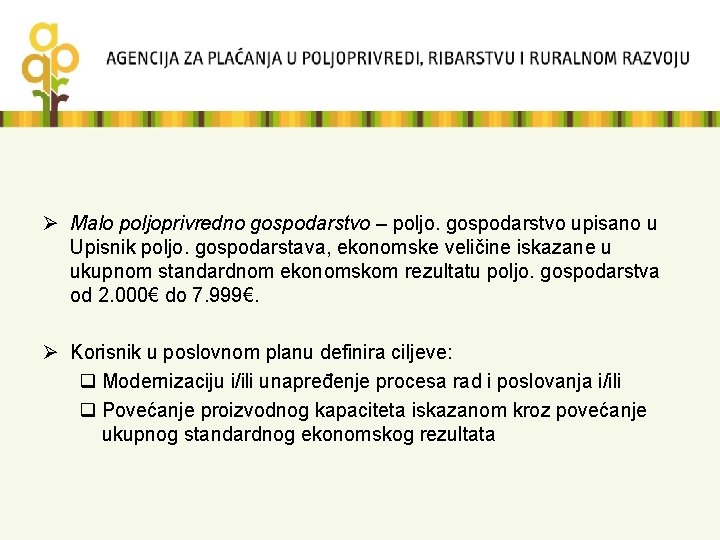 Ø Malo poljoprivredno gospodarstvo – poljo. gospodarstvo upisano u Upisnik poljo. gospodarstava, ekonomske veličine