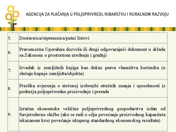 5. Dostavnica/otpremnica/putni listovi 6. Pravomoćna Uporabna dozvola ili drugi odgovarajući dokument u skladu sa