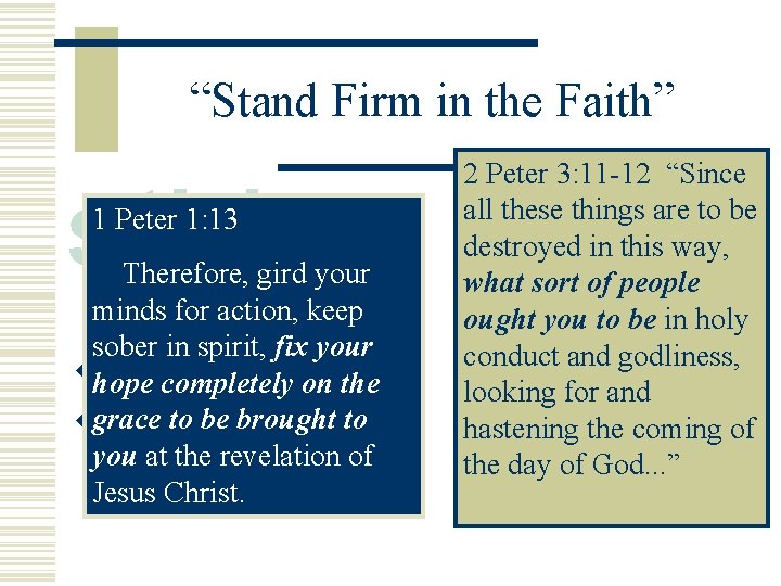 “Stand Firm in the Faith” 1 Peter 1: 13 Therefore, gird your minds for