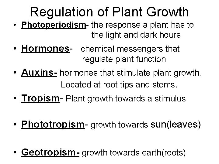 Regulation of Plant Growth • Photoperiodism- the response a plant has to the light