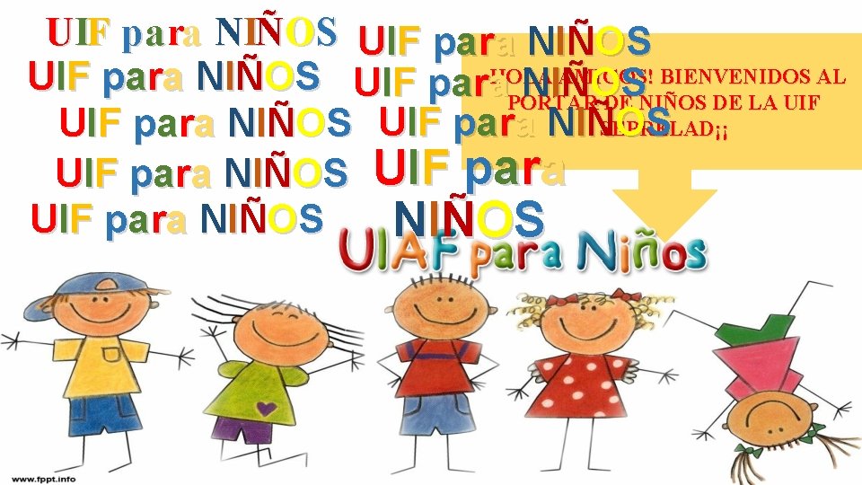 UIF pa ra NIÑOS UIF para NIÑOS HOLA AMIGOS! BIENVENIDOS AL UI F p UIF pa ra NIÑOS UIF para NIÑOS HOLA AMIGOS! BIENVENIDOS AL UI F p