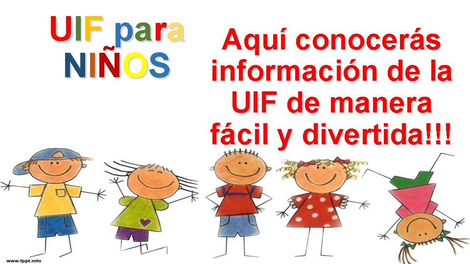 UIF para Aquí conocerás NIÑOS información de la UIF de manera fácil y divertida!!!