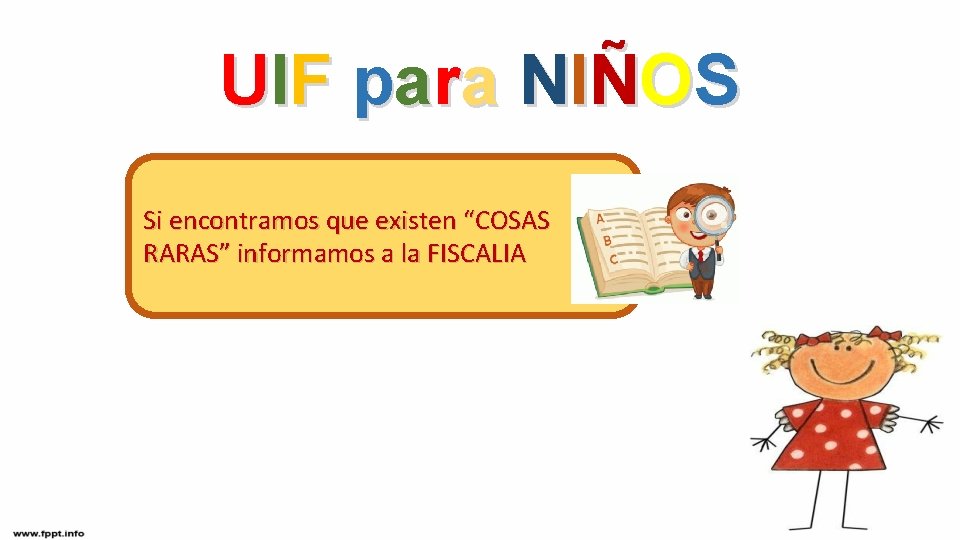 UI F p ara NI ÑO S Si encontramos que existen “COSAS RARAS” informamos