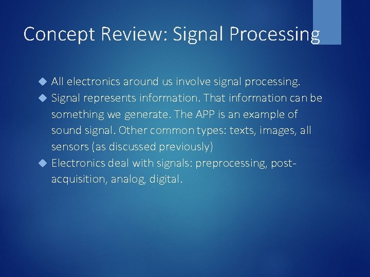 Concept Review: Signal Processing All electronics around us involve signal processing. Signal represents information.