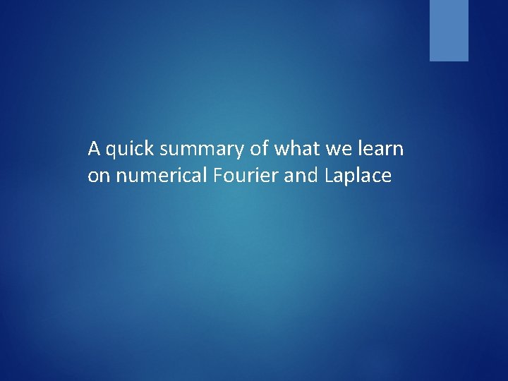A quick summary of what we learn on numerical Fourier and Laplace 