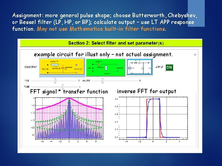 Assignment: more general pulse shape; choose Butterworth, Chebyshev, or Bessel filter (LP, HP, or