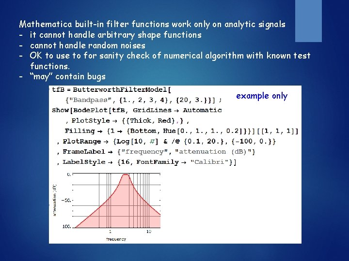 Mathematica built-in filter functions work only on analytic signals - it cannot handle arbitrary