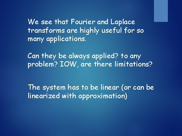 We see that Fourier and Laplace transforms are highly useful for so many applications.