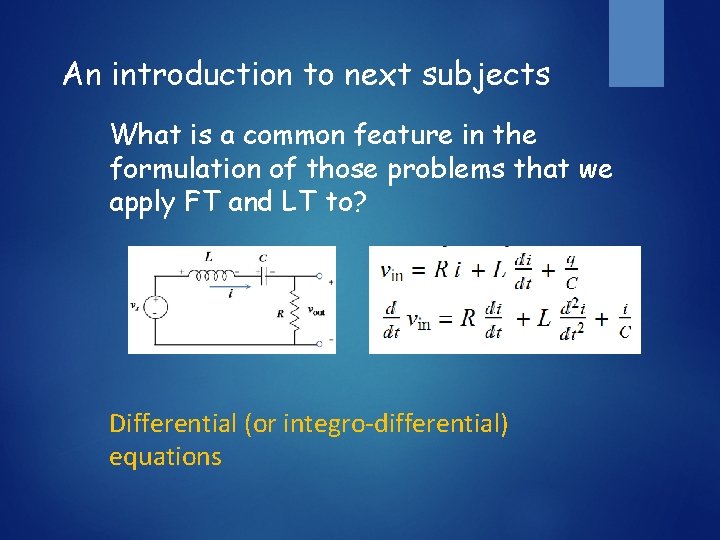 An introduction to next subjects What is a common feature in the formulation of