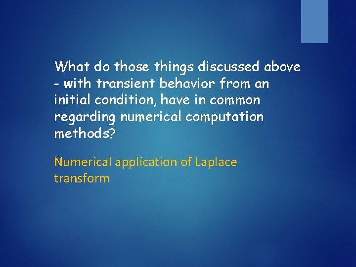 What do those things discussed above - with transient behavior from an initial condition,