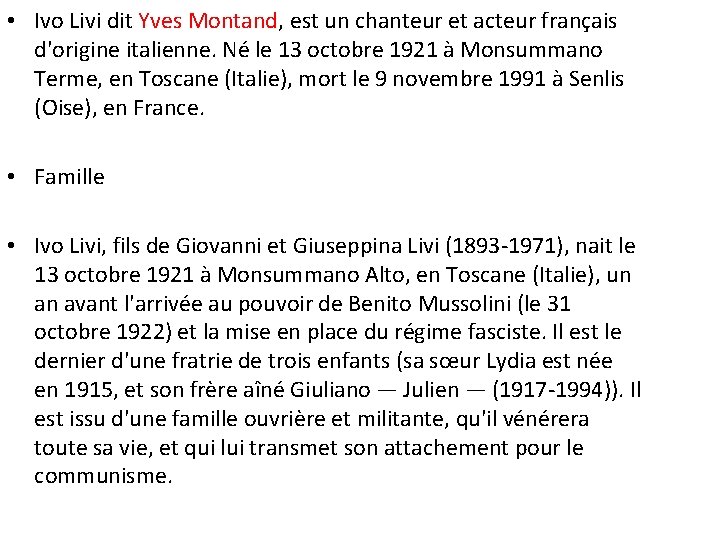  • Ivo Livi dit Yves Montand, est un chanteur et acteur français d'origine