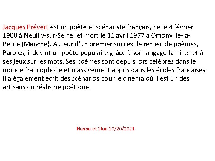 Jacques Prévert est un poète et scénariste français, né le 4 février 1900 à