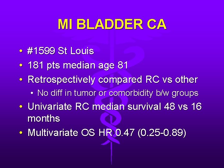 MI BLADDER CA • #1599 St Louis • 181 pts median age 81 •