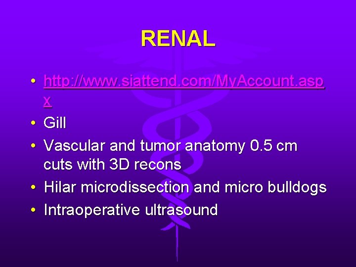 RENAL • http: //www. siattend. com/My. Account. asp x • Gill • Vascular and