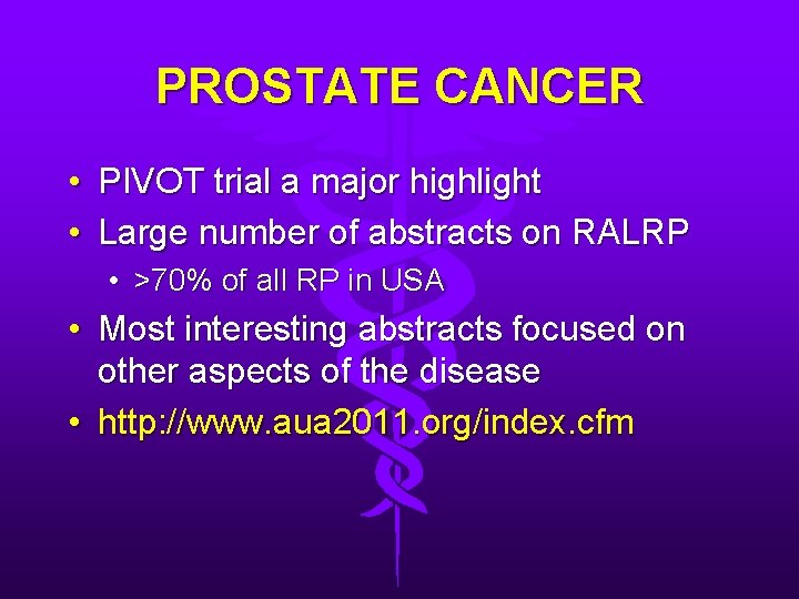 PROSTATE CANCER • PIVOT trial a major highlight • Large number of abstracts on