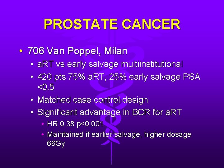 PROSTATE CANCER • 706 Van Poppel, Milan • • a. RT vs early salvage