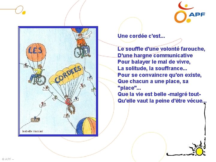 Une cordée c'est. . . Le souffle d'une volonté farouche, D'une hargne communicative Pour