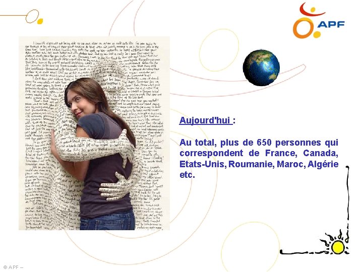 Aujourd'hui : Au total, plus de 650 personnes qui correspondent de France, Canada, Etats-Unis,