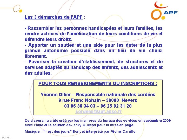 Les 3 démarches de l’APF : - Rassembler les personnes handicapées et leurs familles,