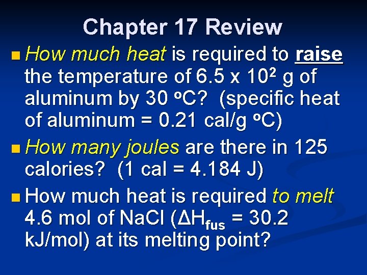 Chapter 17 Review n How much heat is required to raise the temperature of