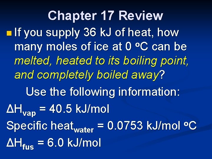 Chapter 17 Review n If you supply 36 k. J of heat, how many