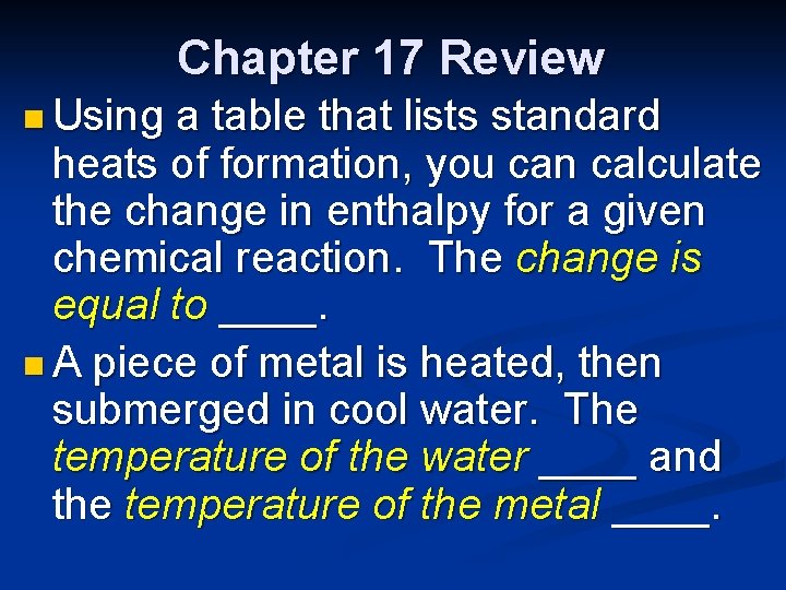 Chapter 17 Review n Using a table that lists standard heats of formation, you