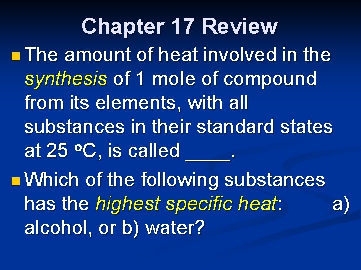 Chapter 17 Review n The amount of heat involved in the synthesis of 1