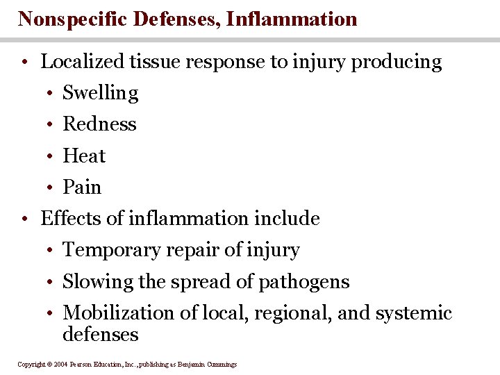 Nonspecific Defenses, Inflammation • Localized tissue response to injury producing • Swelling • Redness Nonspecific Defenses, Inflammation • Localized tissue response to injury producing • Swelling • Redness