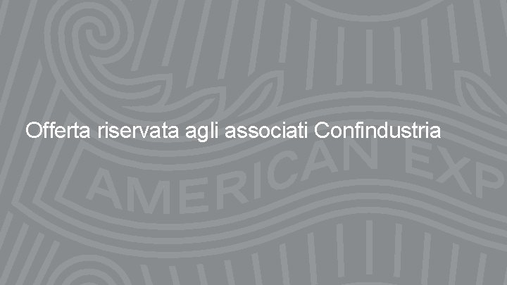 Offerta riservata agli associati Confindustria 