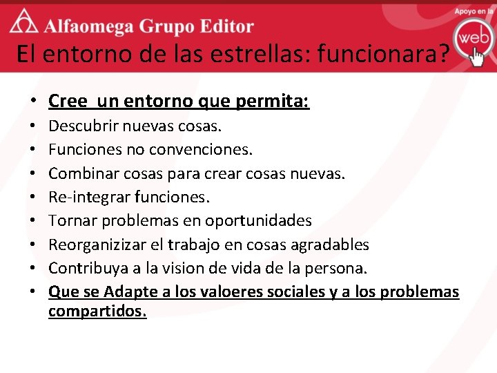 El entorno de las estrellas: funcionara? • Cree un entorno que permita: • •