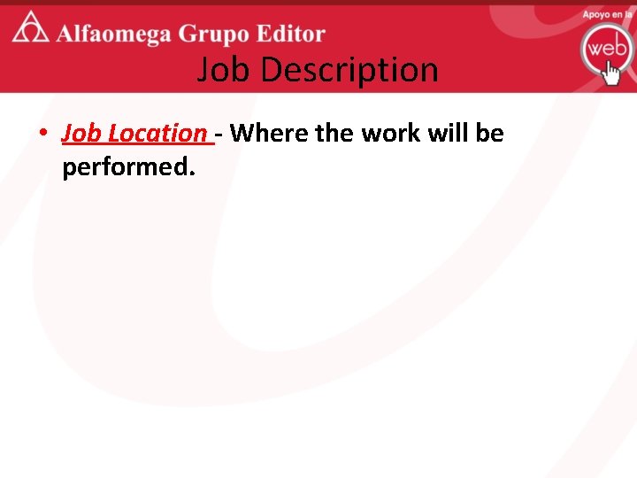 Job Description • Job Location - Where the work will be performed. 