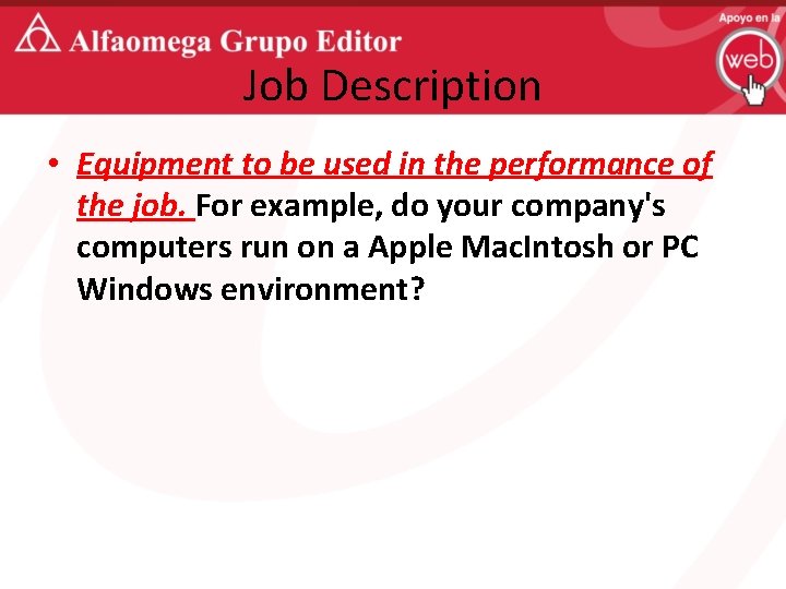 Job Description • Equipment to be used in the performance of the job. For
