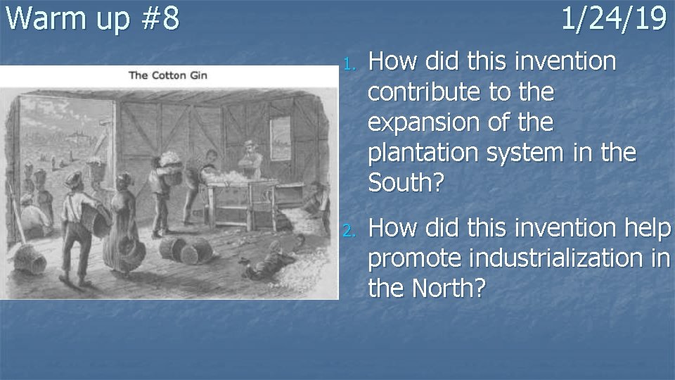 Warm up #8 1/24/19 1. 2. How did this invention contribute to the expansion