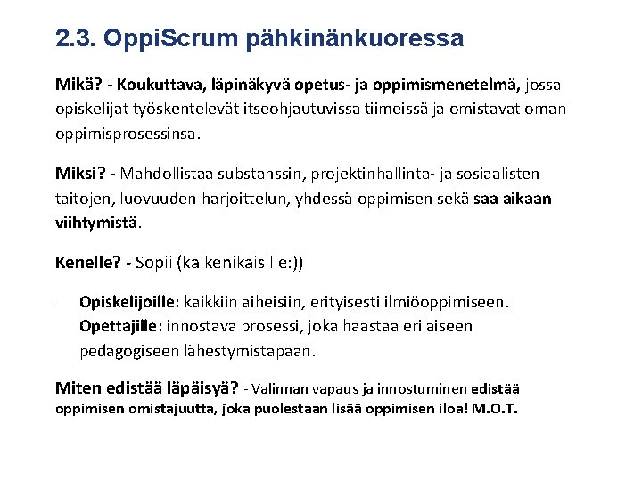 2. 3. Oppi. Scrum pähkinänkuoressa Mikä? - Koukuttava, läpinäkyvä opetus- ja oppimismenetelmä, jossa opiskelijat