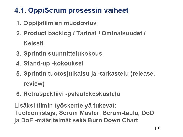 4. 1. Oppi. Scrum prosessin vaiheet 1. Oppijatiimien muodostus 2. Product backlog / Tarinat