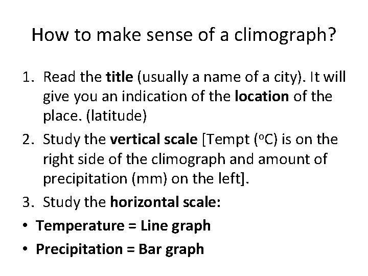 How to make sense of a climograph? 1. Read the title (usually a name