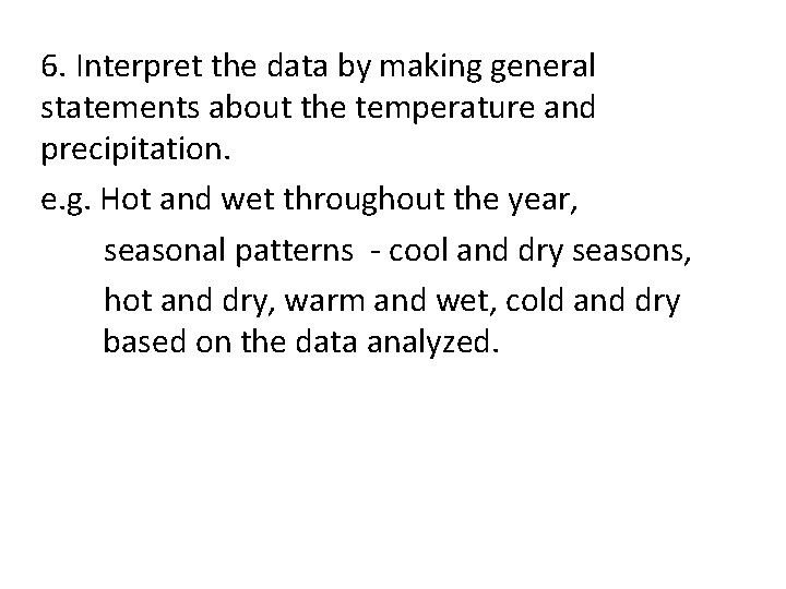 6. Interpret the data by making general statements about the temperature and precipitation. e.