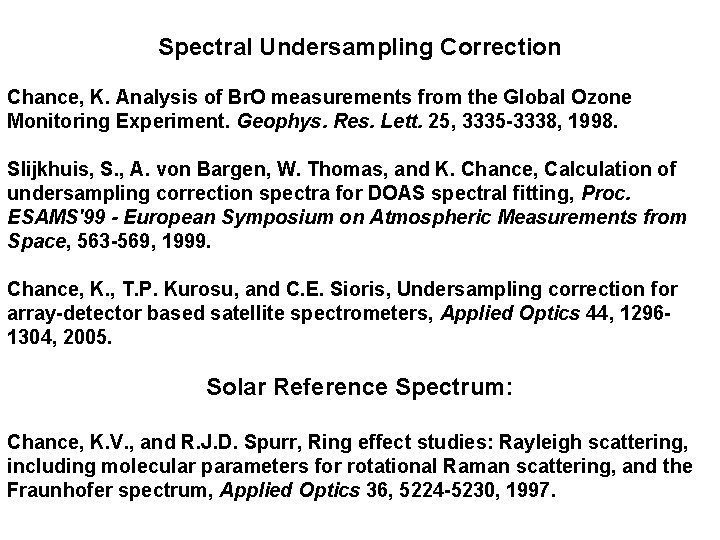 Spectral Undersampling Correction Chance, K. Analysis of Br. O measurements from the Global Ozone