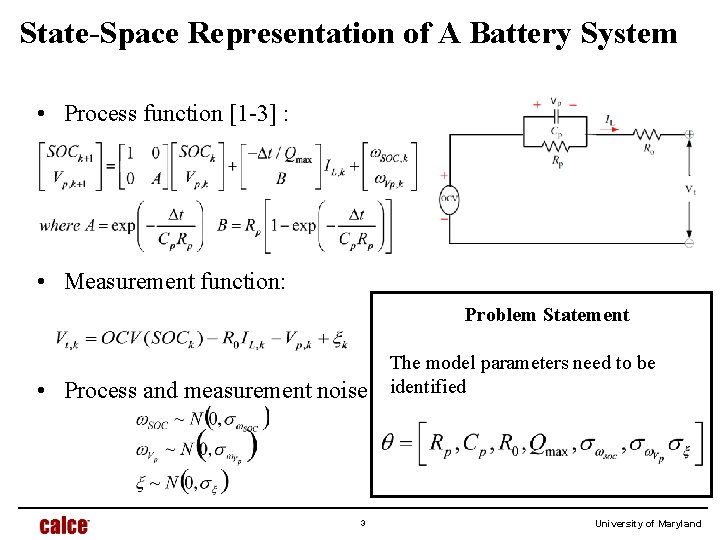 State-Space Representation of A Battery System • Process function [1 -3] : • Measurement