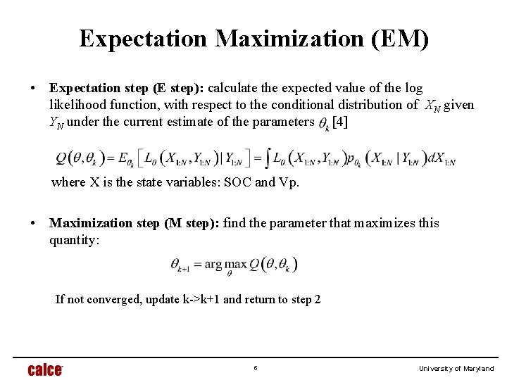 Expectation Maximization (EM) • Expectation step (E step): calculate the expected value of the