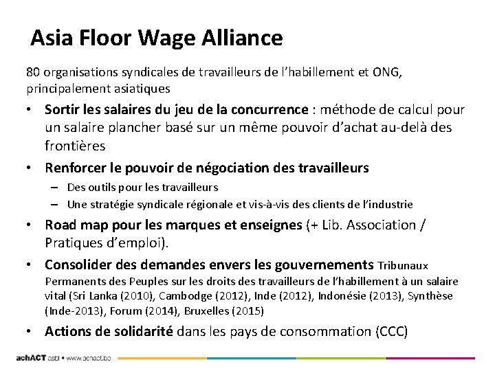 Asia Floor Wage Alliance 80 organisations syndicales de travailleurs de l’habillement et ONG, principalement
