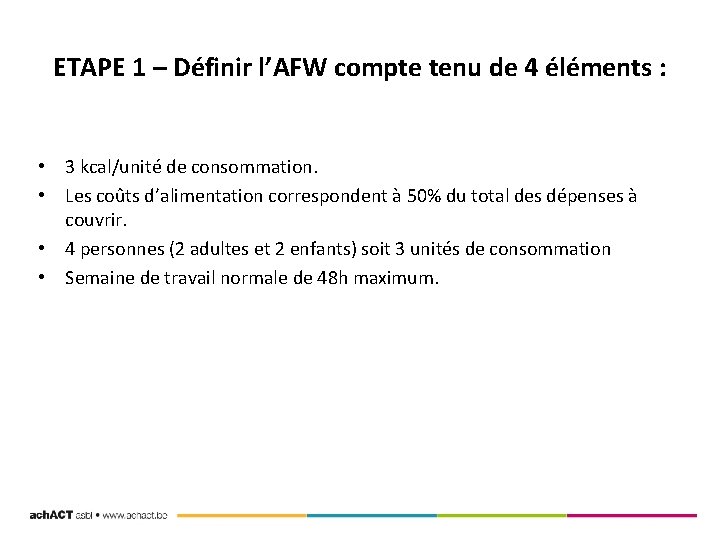 ETAPE 1 – Définir l’AFW compte tenu de 4 éléments : • 3 kcal/unité
