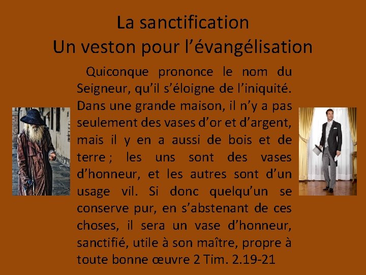 La sanctification Un veston pour l’évangélisation Quiconque prononce le nom du Seigneur, qu’il s’éloigne