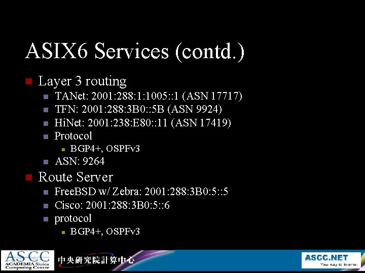 ASIX 6 Services (contd. ) n Layer 3 routing n n TANet: 2001: 288: