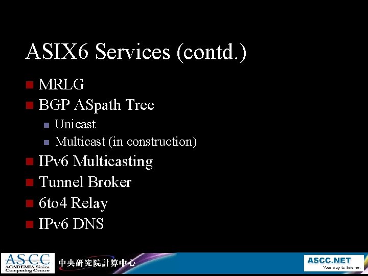 ASIX 6 Services (contd. ) MRLG n BGP ASpath Tree n n n Unicast