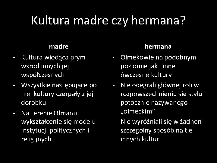 Kultura madre czy hermana? madre - Kultura wiodąca prym wśród innych jej współczesnych -